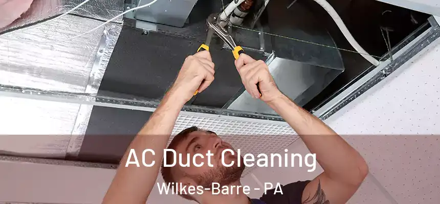  AC Duct Cleaning Wilkes-Barre - PA